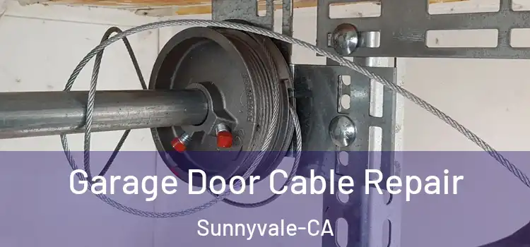 Garage Door Cable Repair Sunnyvale-CA